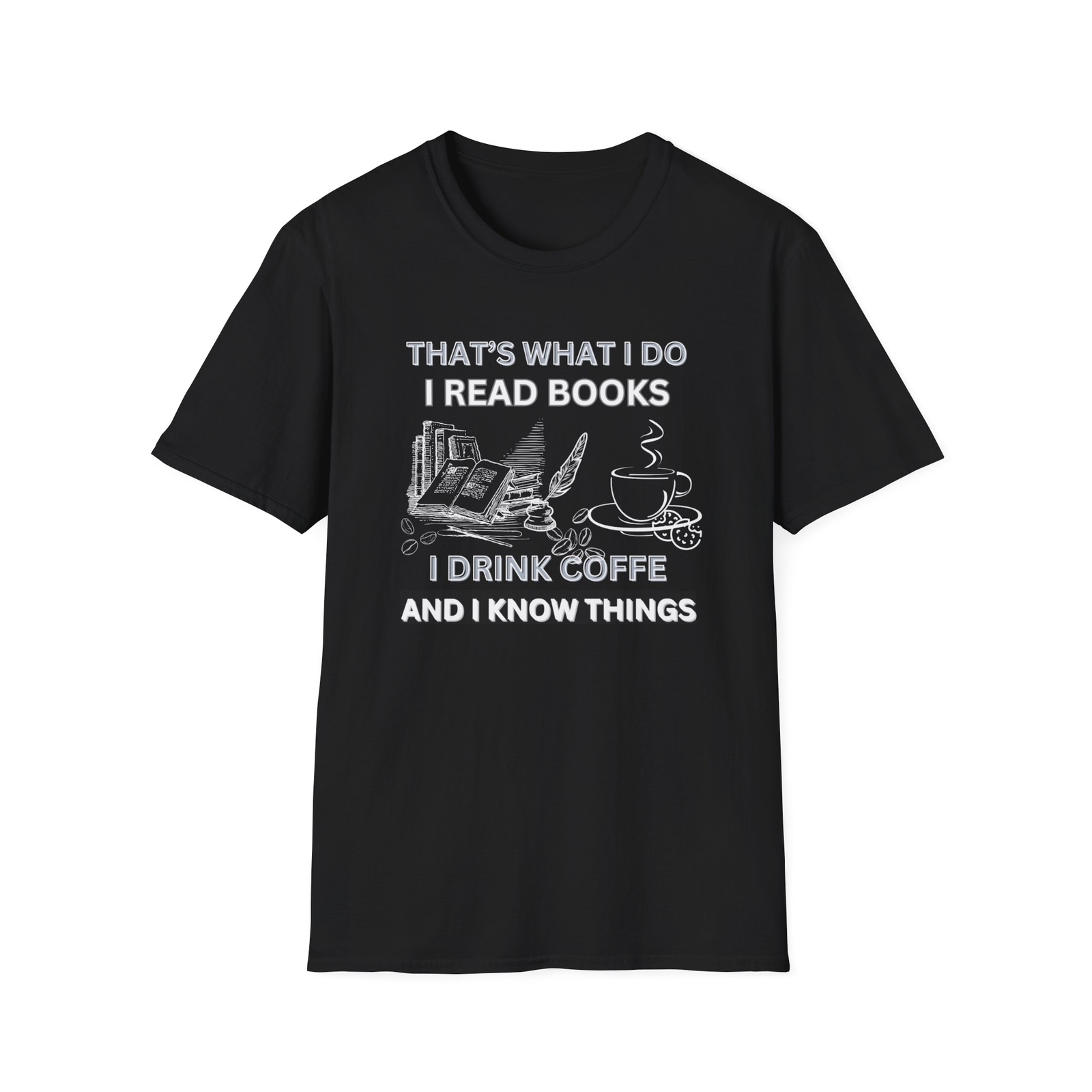 That’s What I Do I Read Books I Drink Coffee I Know Things T-Shirt Funny Books