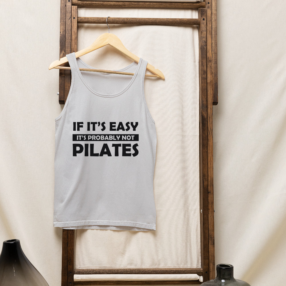 IF IT’S EASY it’s PROBABLY NOT PILATES Girlie Cool Vest Gym Exercise Funny Gifts
