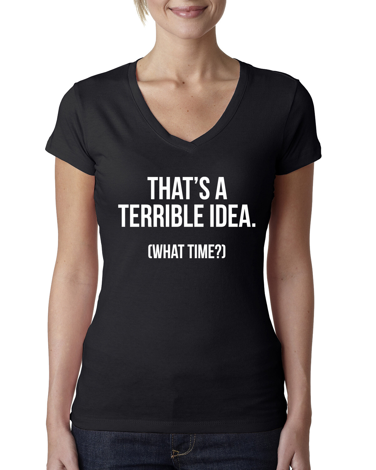Thats A Terrible Idea What Time Women Junior V-Neck Tee