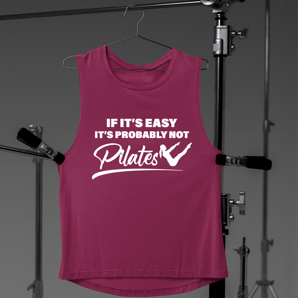IF IT’S EASY IT’S PROBABLY NOT PILATES Girlie Cool Vest Exercise Gym Gifts